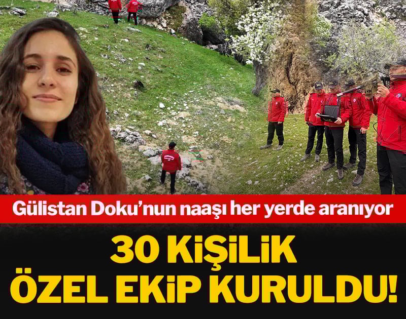 30 kişilik özel ekip kuruldu! Gülistan Doku’nun naaşı her yerde aranıyor