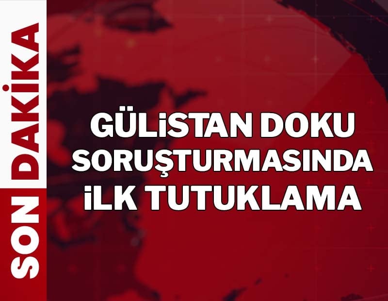 Gülistan Doku soruşturmasında ilk tutuklama
