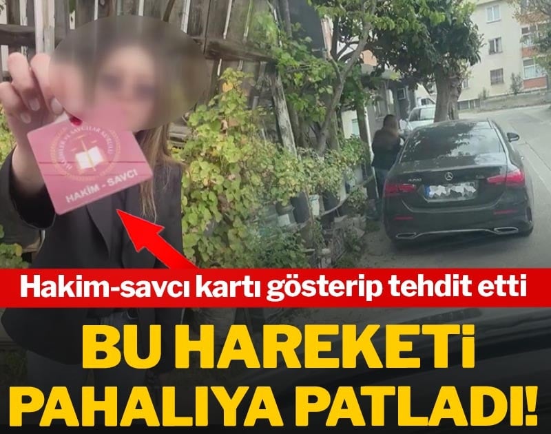Hakim-savcı kartı gösterip tehdit etti! Bu hareketi pahalıya patladı