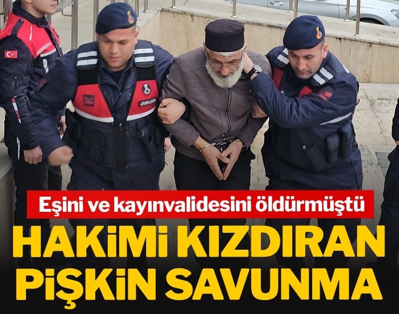 Hakimi kızdıran pişkin savunma: Boşanma aşamasındaki eşi ve kayınvalidesini öldürmüştü