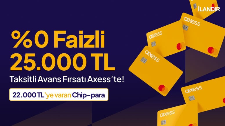 %0 Faizli 25.000 TL Taksitli Avans ve 22.000 TL’ye varan Chip-Para!