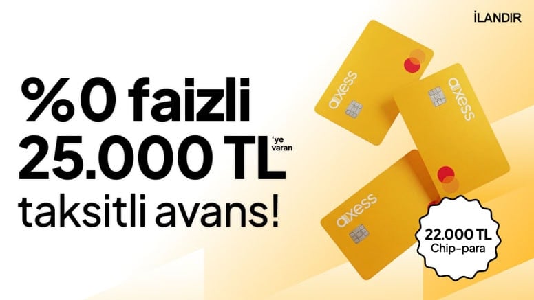 %0 Faizli 25.000 TL Taksitli Avans ve 22.000 TL’ye varan Chip-Para!