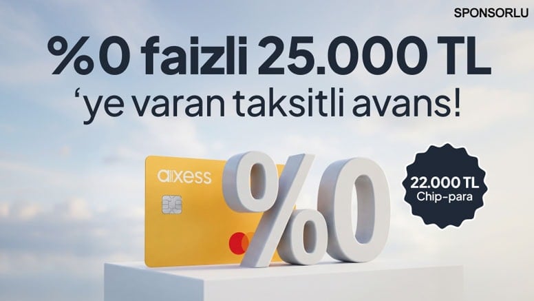 %0 Faizli 25.000 TL Taksitli Avans ve 22.000 TL’ye varan Chip-Para!
