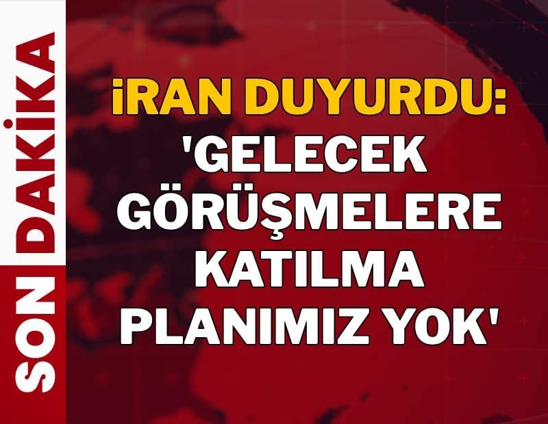 İran duyurdu: 'Gelecek görüşmelere katılma planımız yok'