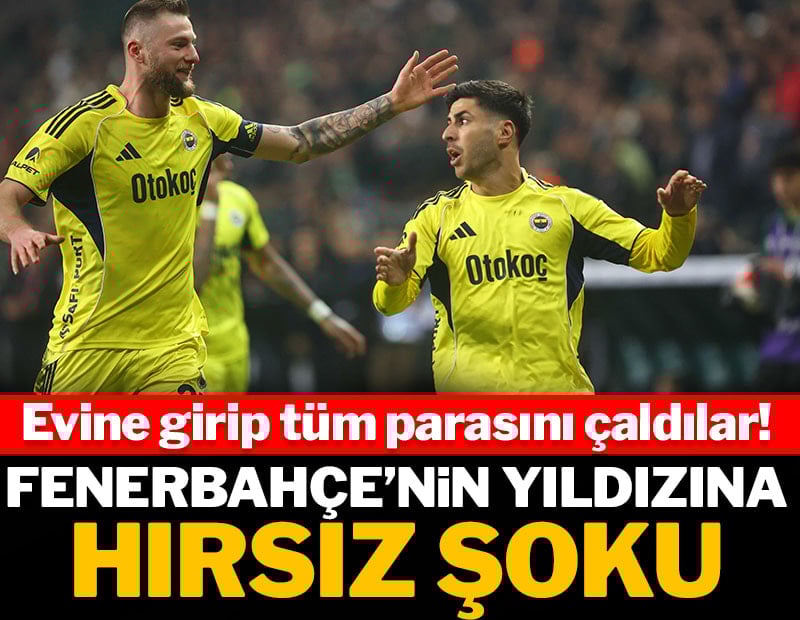 Fenerbahçe'nin yıldızına hırsızlık şoku! Tüm parayı alıp gittiler