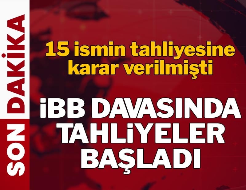İBB davasında tahliyeler başladı