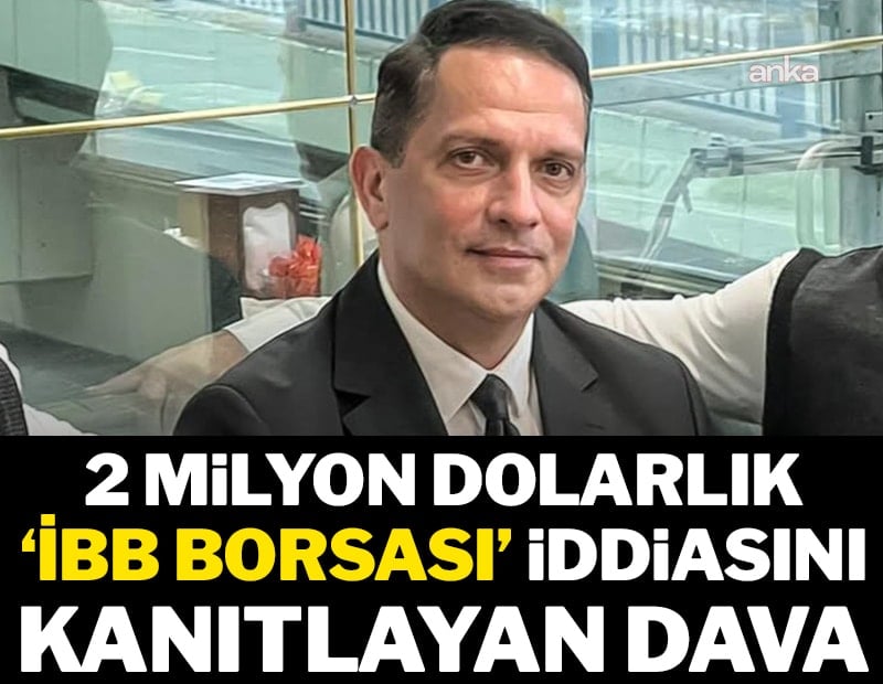 2 milyon dolarlık ‘İBB Borsası’ iddiasını kanıtlayan dava