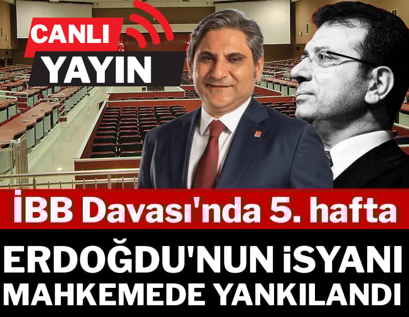 CANL| İBB Davası'nda 5. hafta