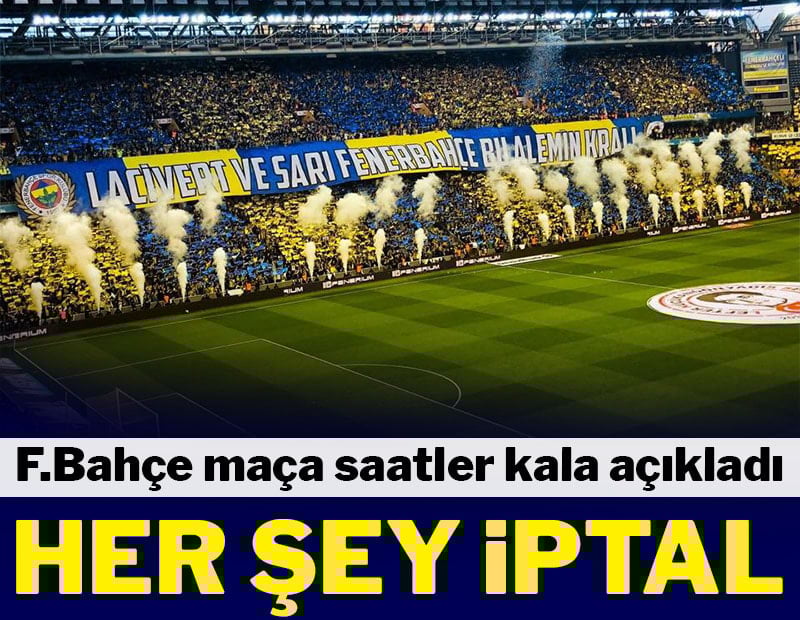 Fenerbahçe Rizespor maçından önce açıkladı! Her şey iptal