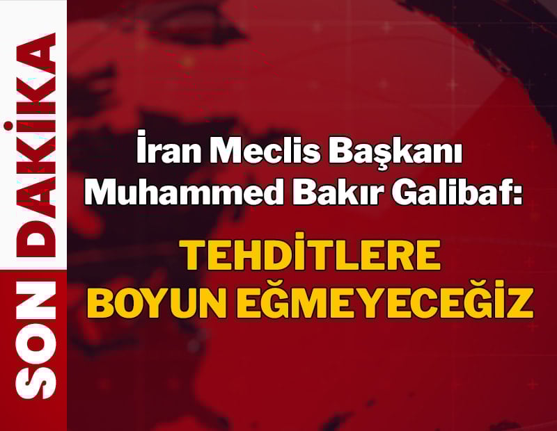 Son dakika haberi...İran Meclis Başkanı Muhammed Bakır Galibaf: Tehditlere boyun eğmeyeceğiz
