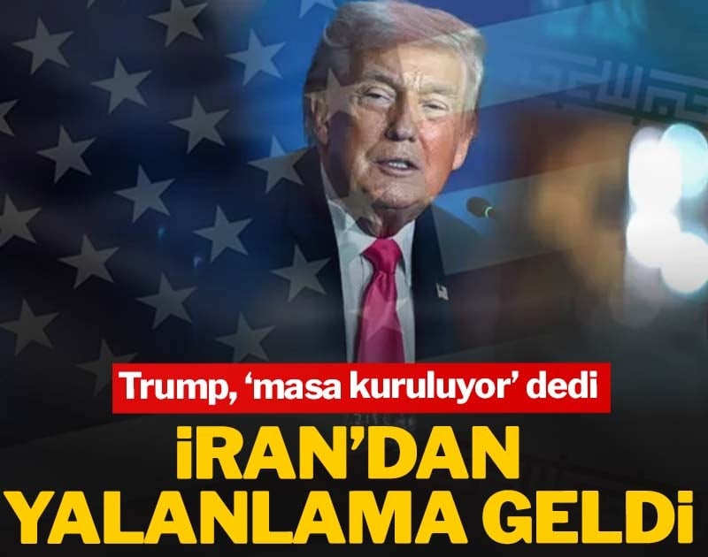 Trump ‘masa kuruluyor’ dedi, İran’dan yalanlama geldi!