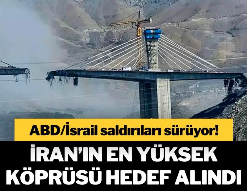 İran'ın en yüksek köprüsü hedef alındı