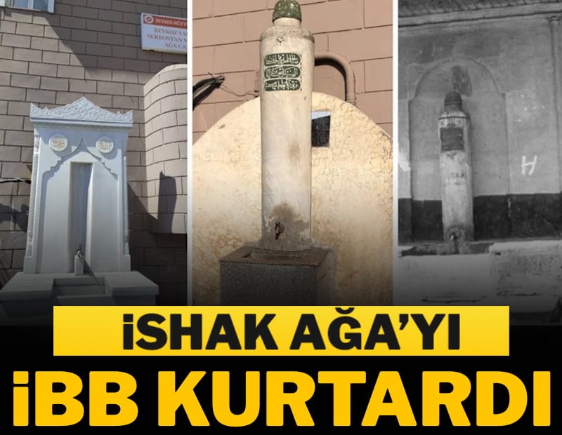 İshak Ağa’yı  İBB kurtardı