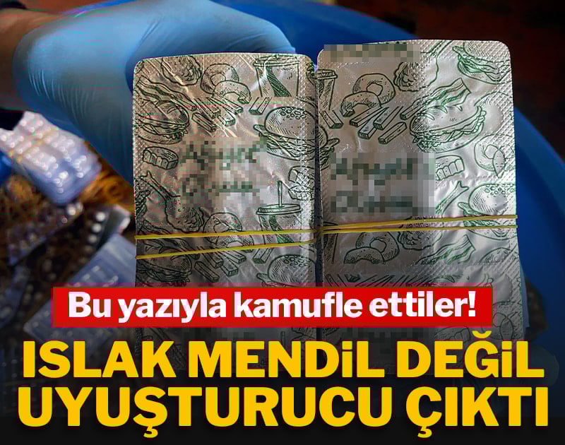 Islak mendil değil uyuşturucu çıktı, bu yazıyla kamufle ettiler!