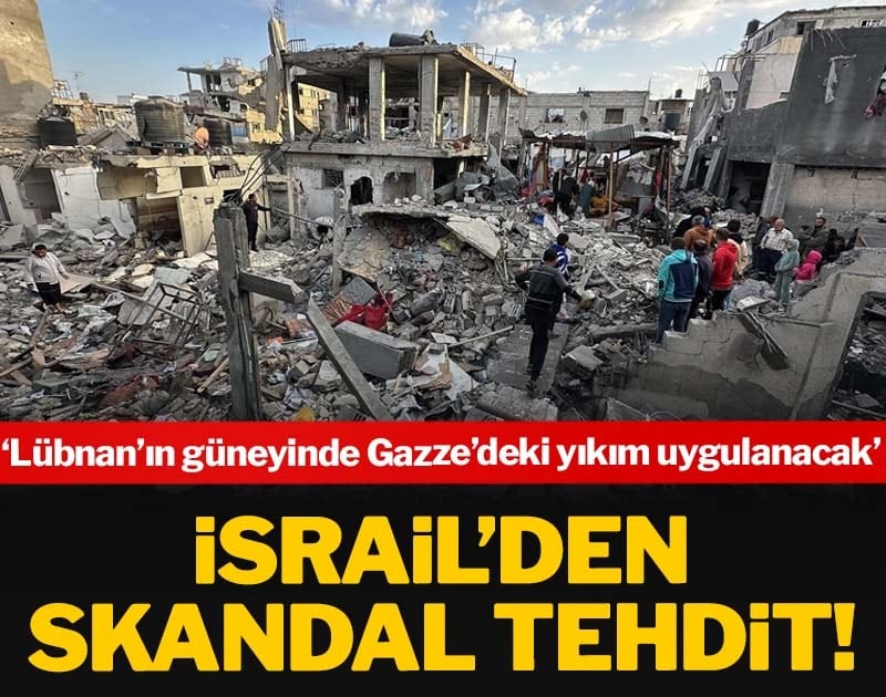 İsrail’den skandal tehdit! ‘Lübnan’ın güneyinde Gazze’deki yıkım uygulanacak’