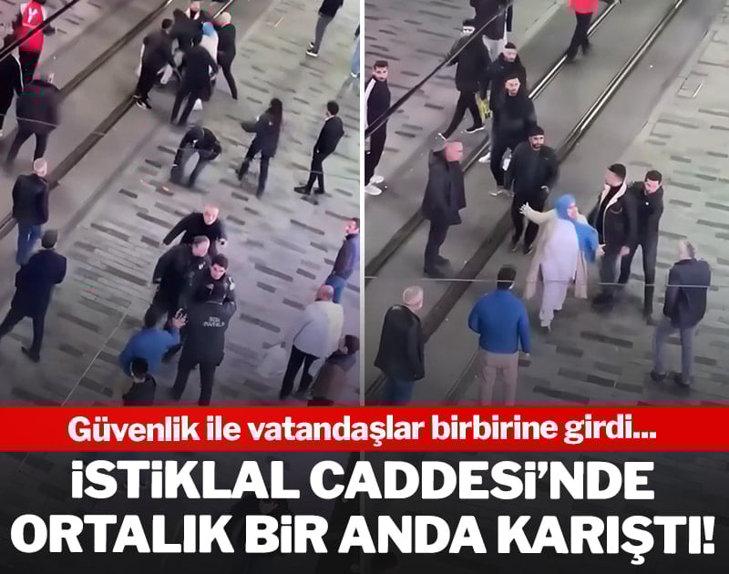 İstiklal Caddesi'nde ortalık bir anda karıştı! Güvenlik ile vatandaşlar birbirine girdi