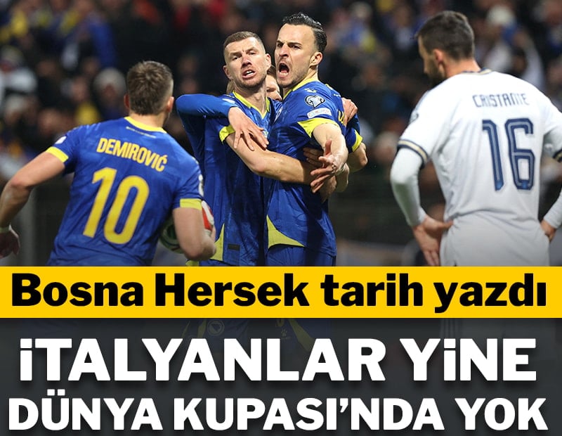 Bosna Hersek tarih yazdı! İtalya Dünya Kupası'nda yok