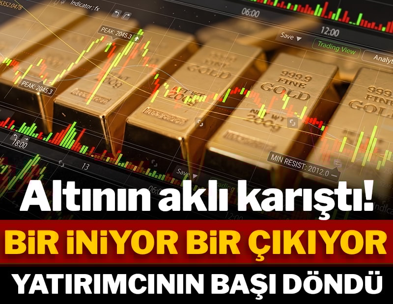 Altının aklı karıştı! Bir iniyor bir çıkıyor yatırımcının başı döndü