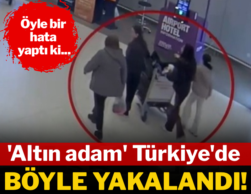 Öyle bir hata yaptı ki... 196 ülkede aranan 'altın adam' Türkiye'de yakalandı