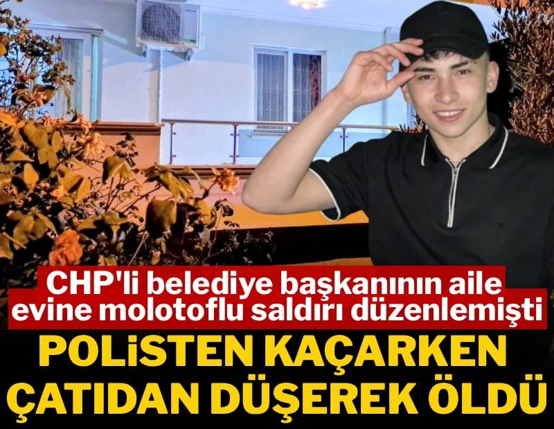 CHP'li belediye başkanının aile evine molotofla saldırmıştı: Polisten kaçarken çatıdan düşüp öldü 