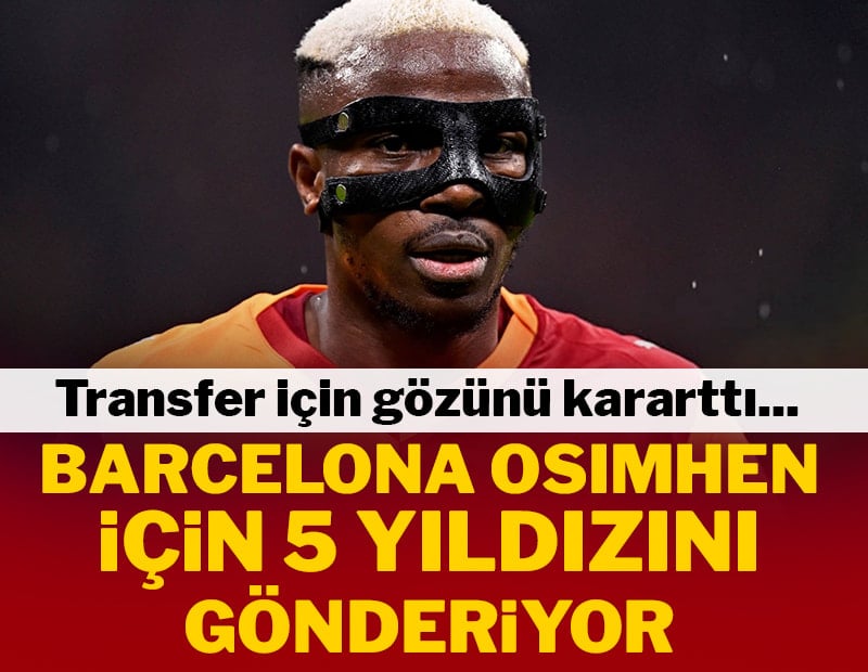 Barcelona Osimhen'i listesine ekledi! Uğruna 5 yıldızını gönderiyor