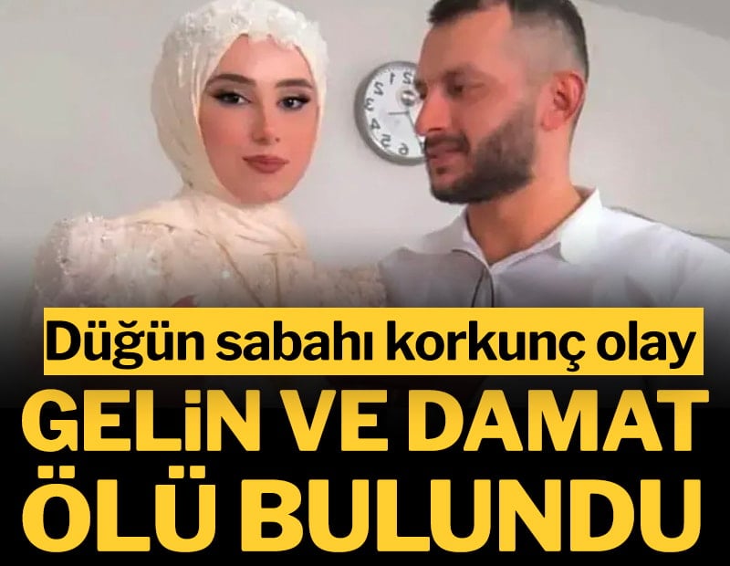 Düğün sabahı korkunç olay: Gelin ve damat ölü bulundu