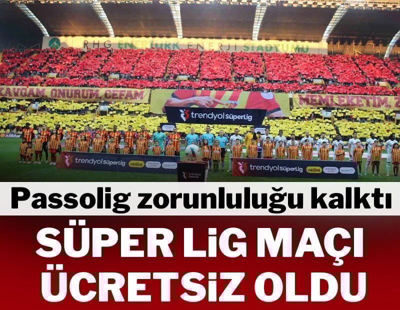 Süper Lig maçı ücretsiz oldu! Passolig zorunluluğu da yok