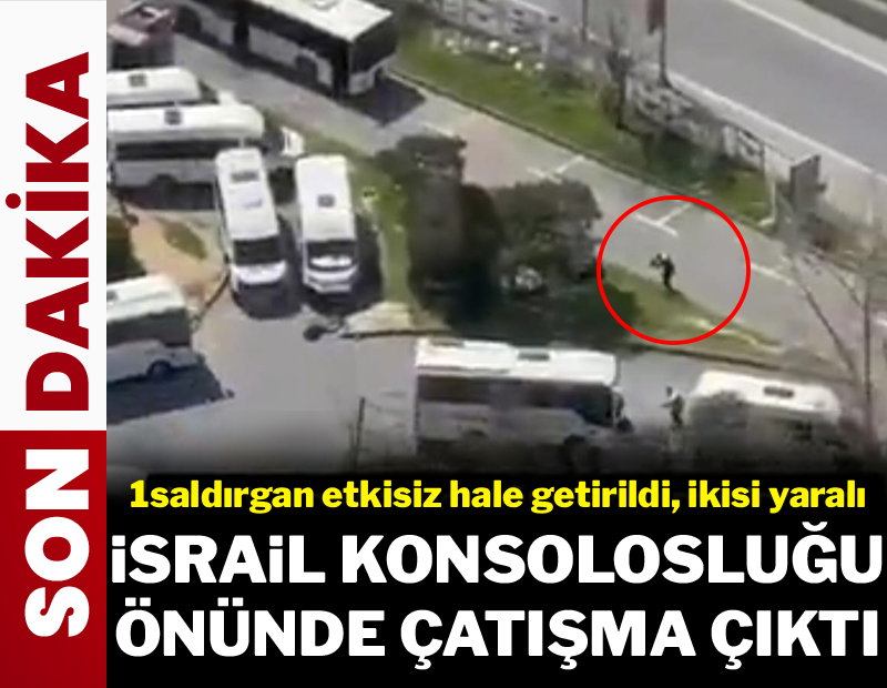 SON DAKİKA | İstanbul İsrail Başkonsolosluğu çevresinde silah sesleri