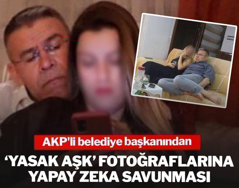 AKP'li belediye başkanından 'yasak aşk' fotoğraflarına yapay zeka savunması