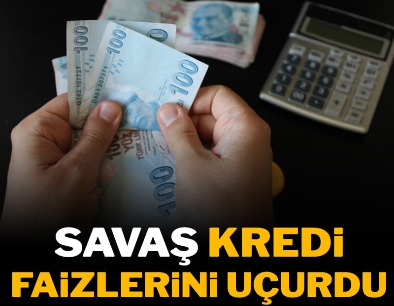 Savaş kredi faizlerini uçurdu