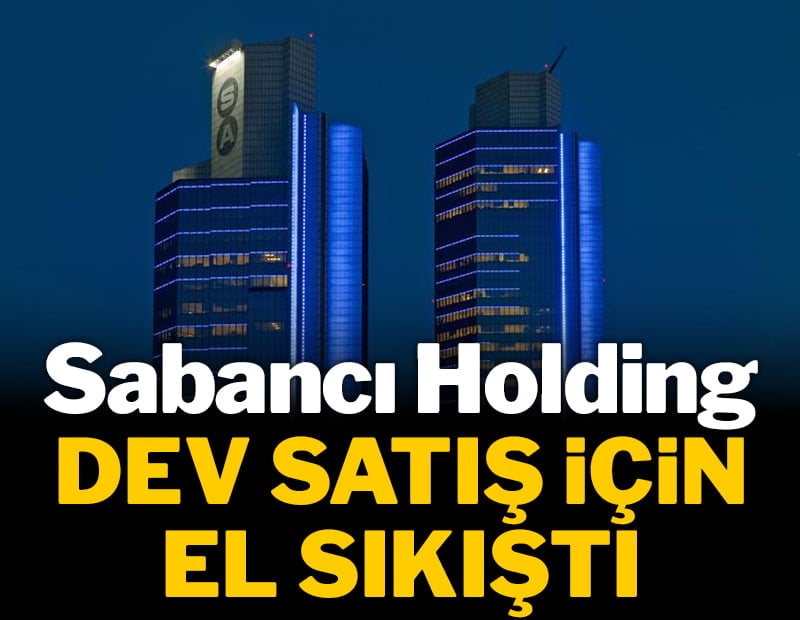 Sabancı Holding dev satış için el sıkıştı!