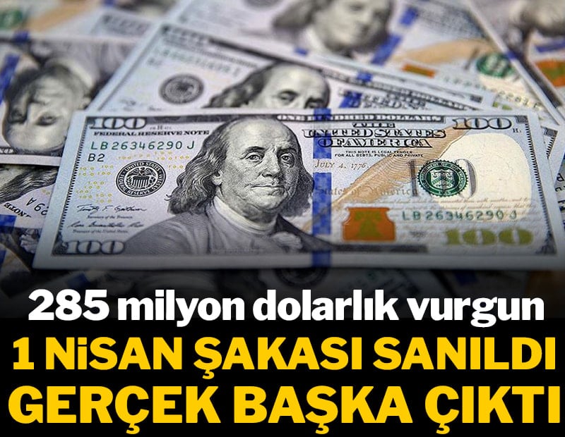 1 Nisan şakası sanıldı, gerçek başka çıktı! 285 milyon dolarlık vurgun