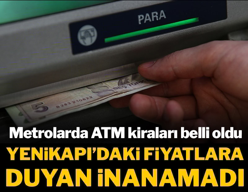 Metrolarda ATM kiraları belli oldu! Yenikapı'daki fiyatlara duyan inanamadı
