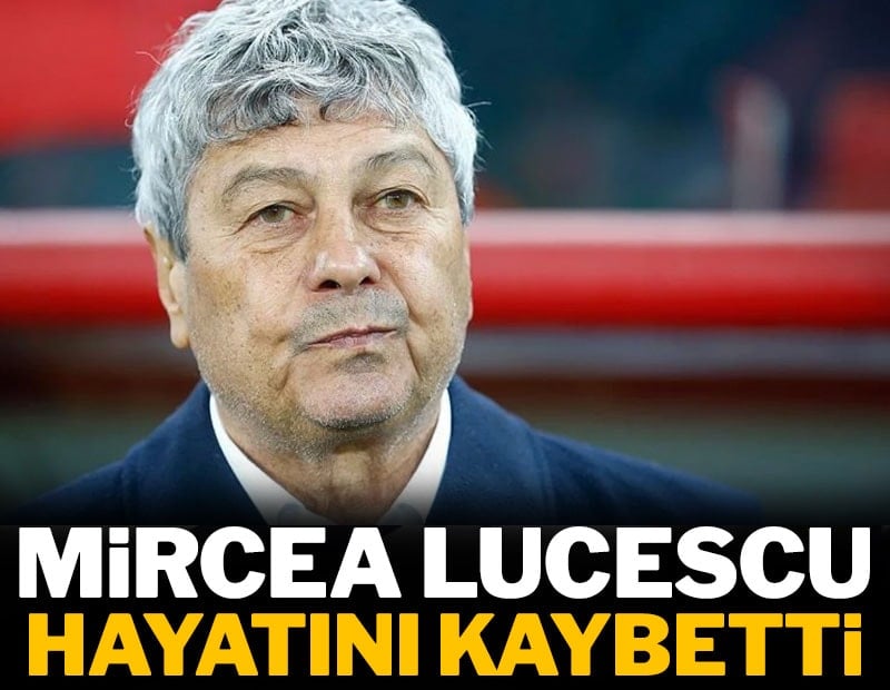 Mircea Lucescu hayatını kaybetti