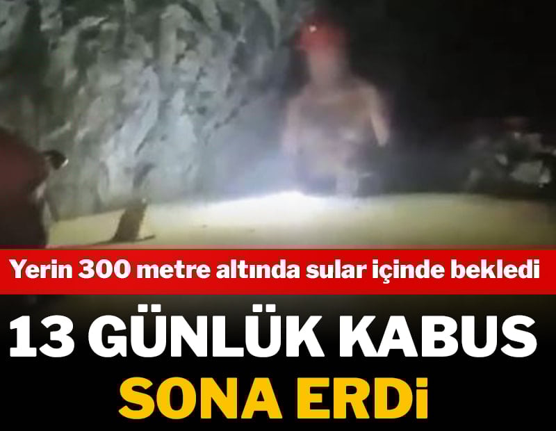 13 günlük kabus sona erdi! Yerin 300 metre altında sular içinde bekledi