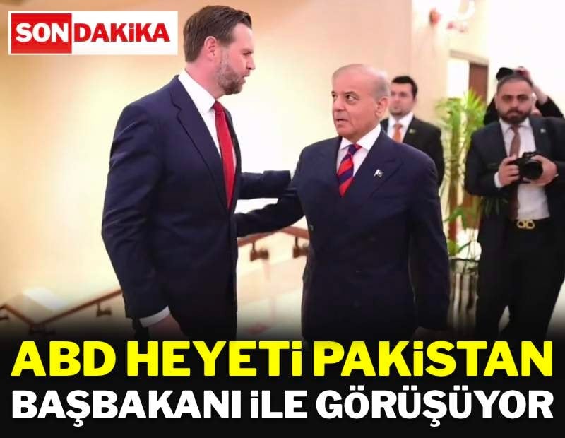 Dünya nefesini tuttu: ABD heyeti Pakistan Başbakanı ile görüşüyor
