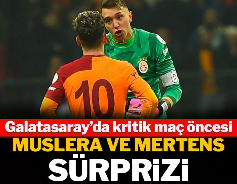 Galatasaray'da Muslera ve Mertens sürprizi