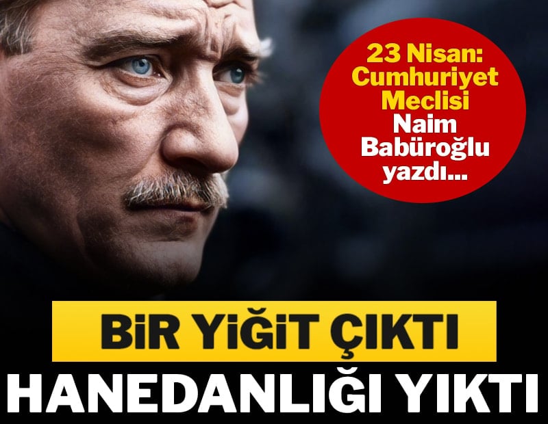 23 Nisan: Cumhuriyet Meclisi