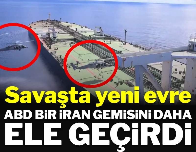 Savaşta yeni evre: ABD bir İran gemisini daha ele geçirdi