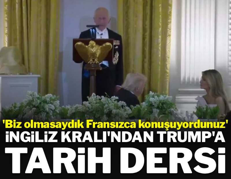 İngiliz Kralı'ndan tarih dersi: 'Biz olmasaydık Fransızca konuşuyordunuz'