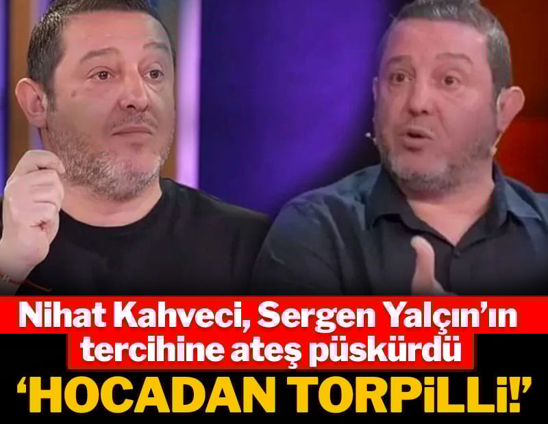 Nihat Kahveci'den Sergen Yalçın'a tepki: 'Hocadan torpilli'