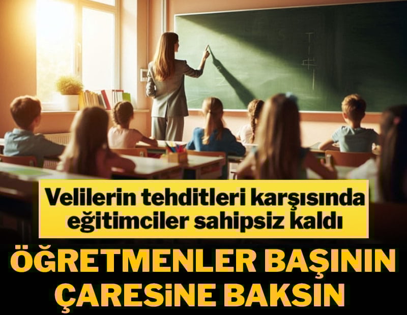 Öğretmenler başının çaresine  baksın