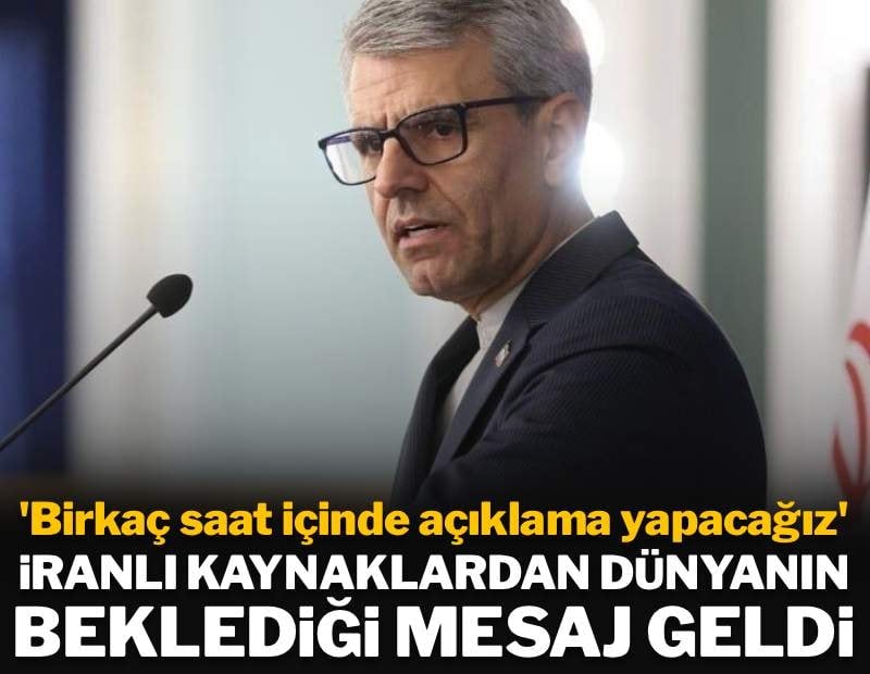 İranlı kaynaklardan dünyanın beklediği mesaj geldi