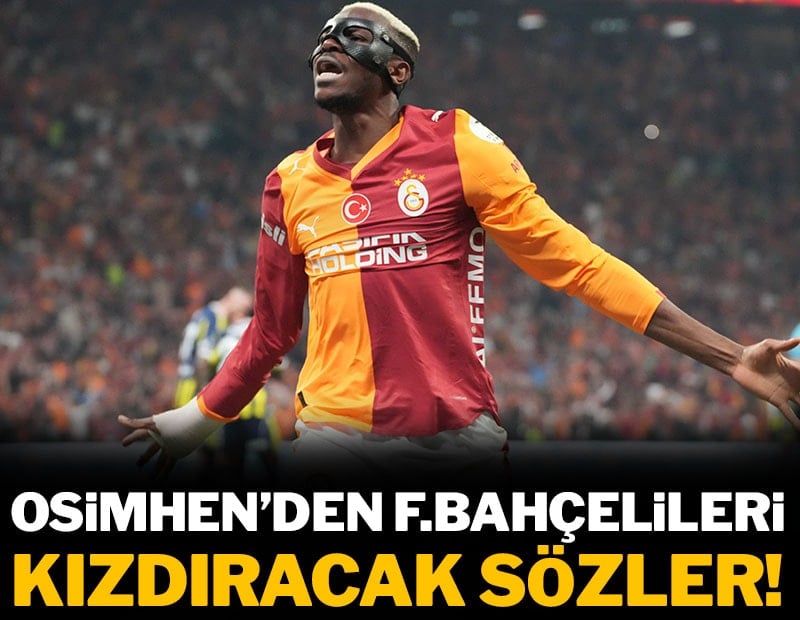 Osimhen'den F.Bahçelileri kızdıracak sözler