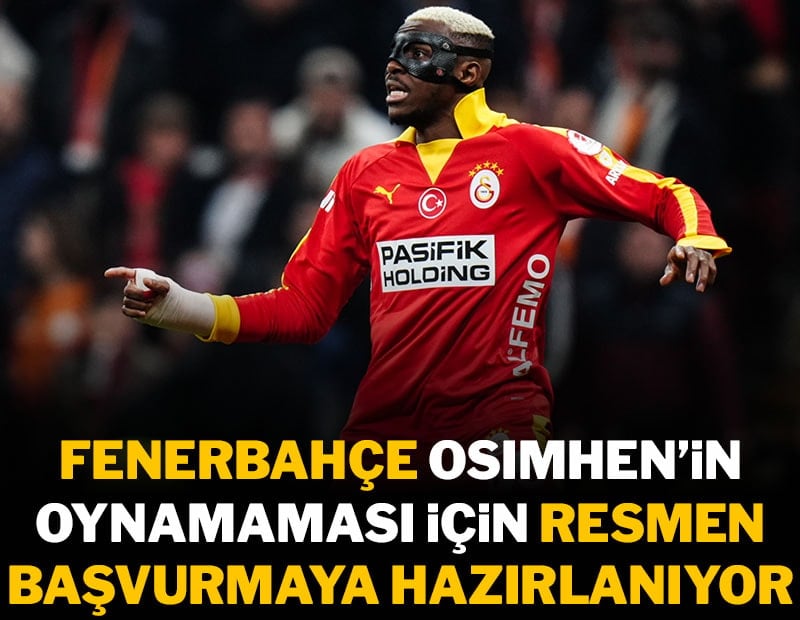 Fenerbahçe'den TFF'ye 'Osimhen oynamasın' başvurusu!