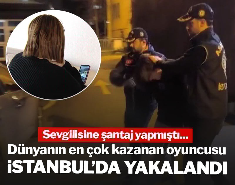 Dünyanın en çok kazanan oyuncusu İstanbul'da yakalandı