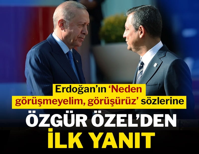 Erdoğan'ın 'Görüşürüz' sözlerine, Özgür Özel'den ilk yanıt