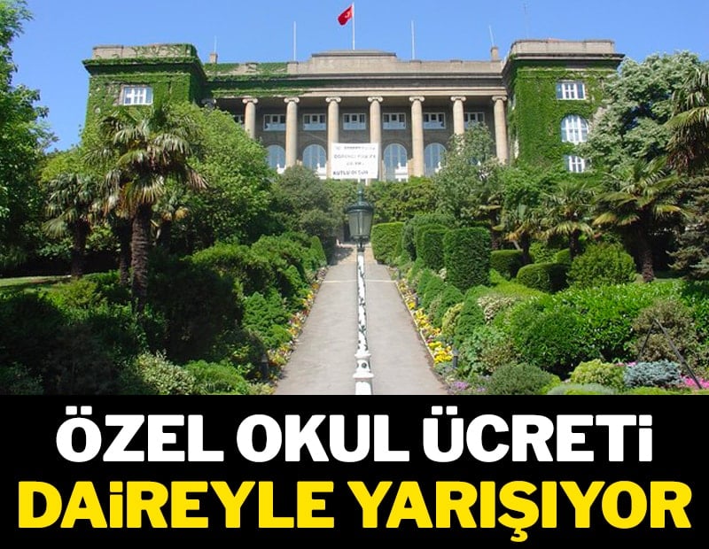 Özel okul ücreti daireyle yarışıyor