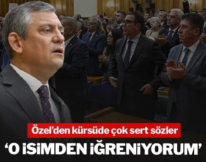 Özel'den kürsüde çok sert sözler: 'O isimden iğreniyorum'