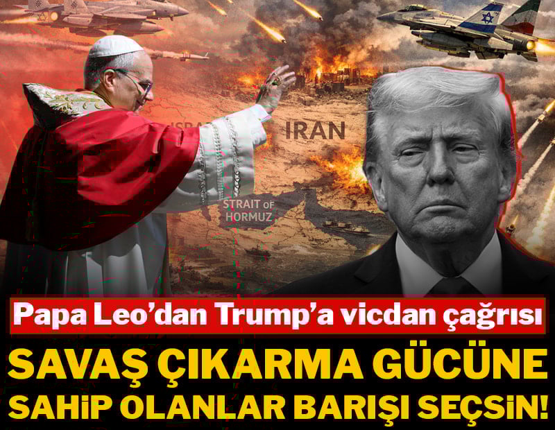 Papa Leo'dan Trump'a vicdan çağrısı: Savaş çıkarma gücüne sahip olanlar barışı seçsin!